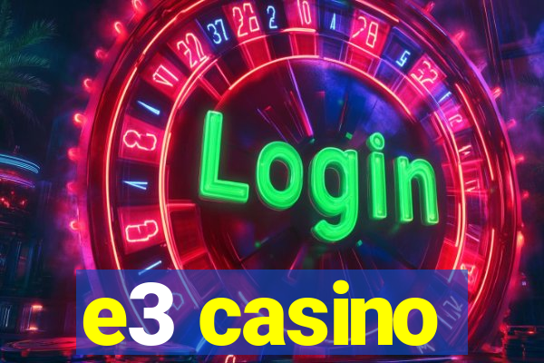 e3 casino